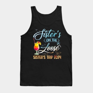 Sister's Trip 2024 Sister On The Loose Sister's Weekend Trip Tank Top